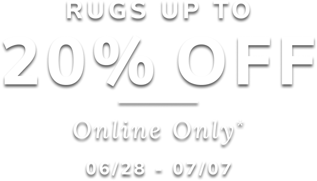 Rugs up to 20% Off online only 0628-0707